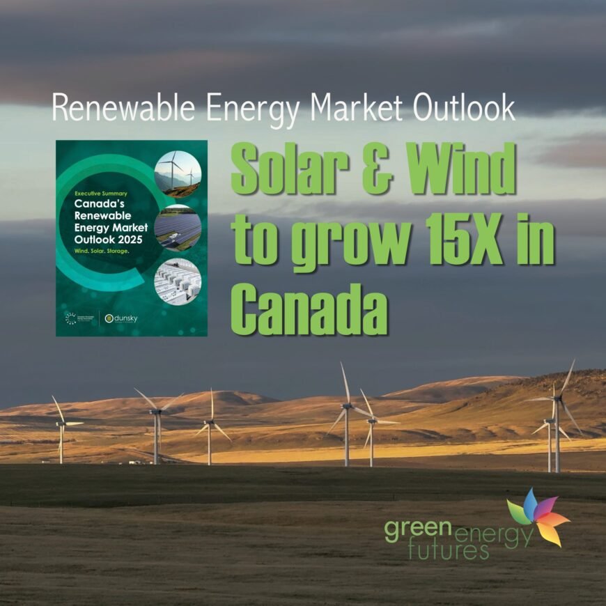 An all-Canadian Renewable Energy Outlook projects a 10-15-fold increase in wind and solar energy in Canada.