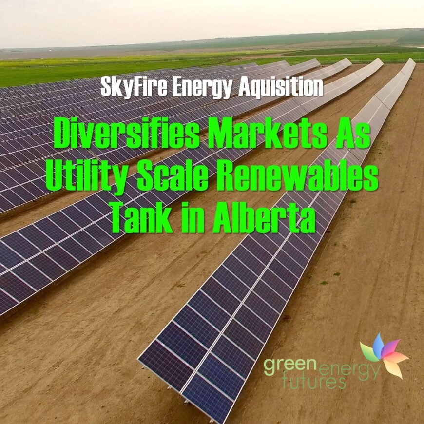 SkyFire Energy Aquisition Diversifies Markets as Utility-Scale Renewables in Alberta Tank