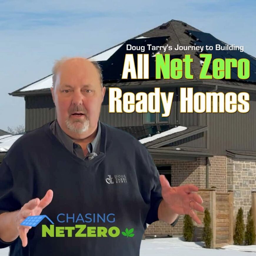 Doug Tarry's journey to building all net zero homes.