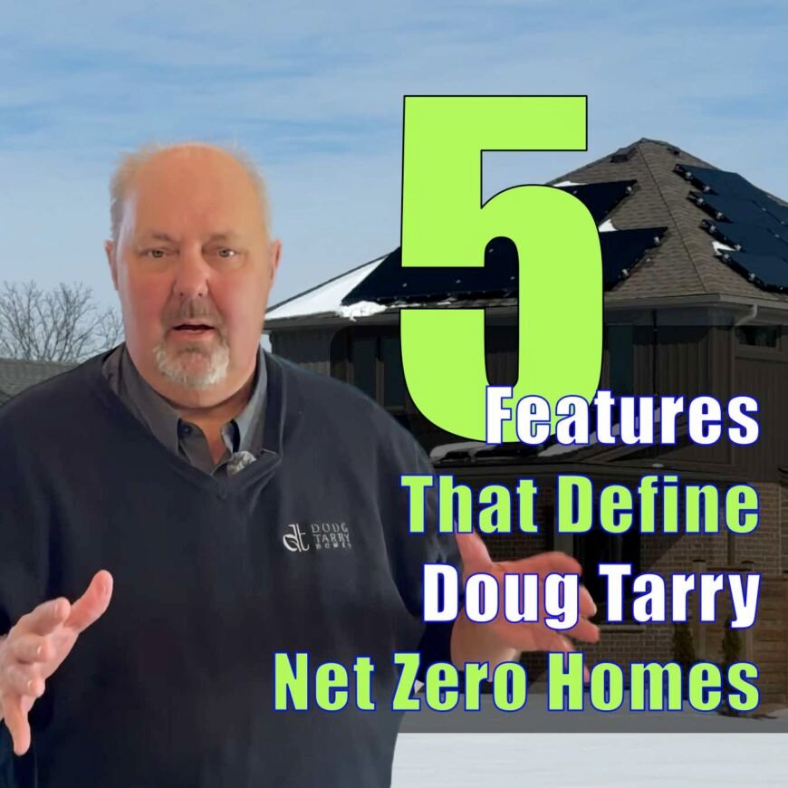 Five features that define a Doug Tarry Net Zero Home